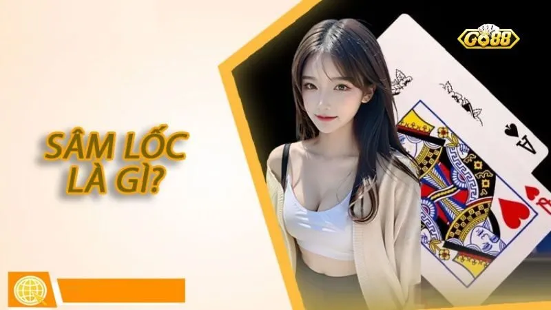 Hiểu đúng về game Sâm Lốc