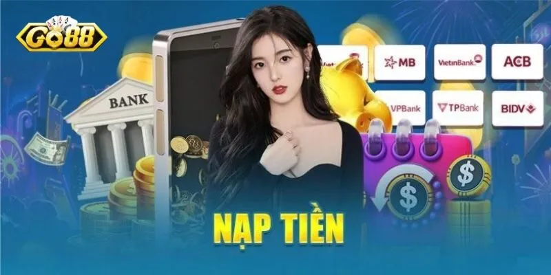 Nắm vững các thao tác nạp tiền Go88 cơ bản Nắm vững các thao tác nạp tiền Go88 cơ bản